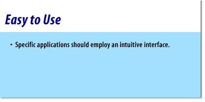 2) specific application should employ an intuitive interface