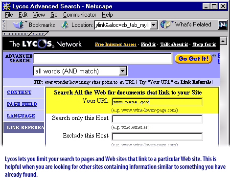 5) Lycos lets you limit your search to pages and Web sites that link to a paticular Web site.