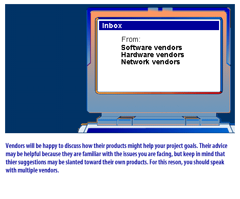 9) Vendors will be happy to discuss how their products might help your project goals