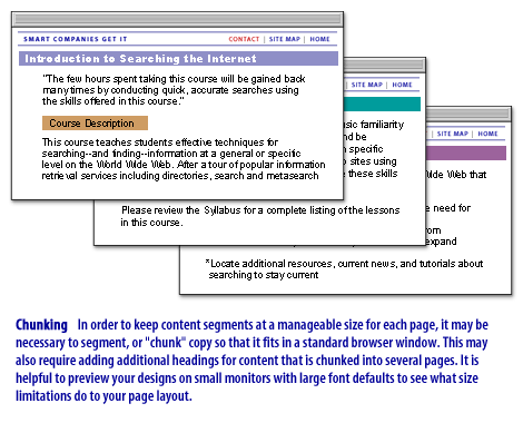 6) Chunking: In order to keep content segments at a manageable size for each page, it may be necessary to segment or chunk copy so that it fits in a standard browser window.