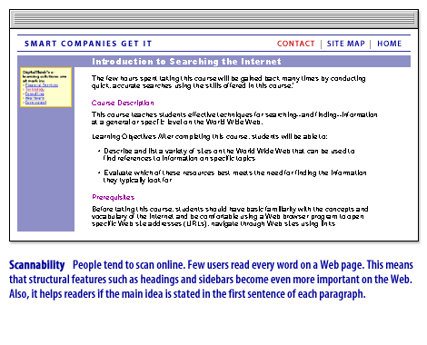 8) Scannability: People tend to scan online. Few users read every word on a web page. This means that structural features such headings and sidebars become even more important on the web.